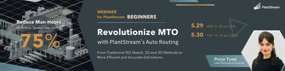 Webinar: Revolutionize MTO with PlantStream's Auto Routing (May 29–30, 2024)